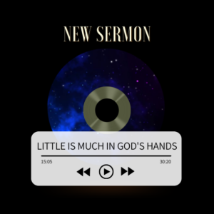 Little is Much in God's Hand Sermon